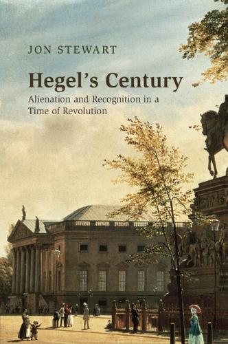 Бумажная книга «Hegel's Century: Alienation and Recognition in a Time of Revolution», автор Йон Стюарт - фото №1