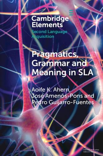 [object Object] «Pragmatics, Grammar and Meaning in SLA», авторів Аойфе К. Ахерн, Хосе Аменос-Понс, Педро Гійярро-Фуентес - фото №1