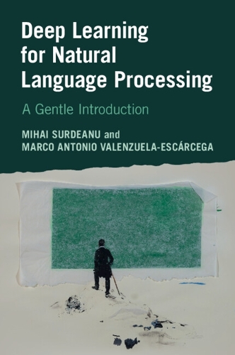 Паперова книга «Deep Learning for Natural Language Processing: A Gentle Introduction», авторів Марко Антоніо Валенсуела-Ескарсега, Міхай Сурдяну - фото №1