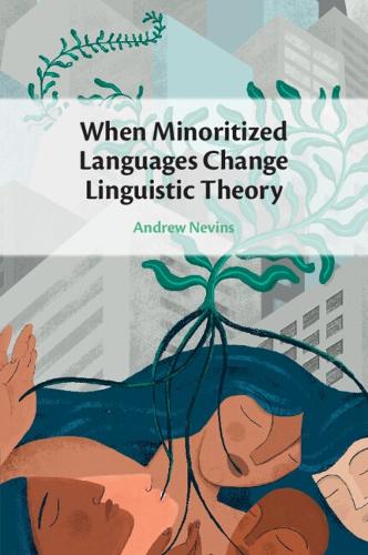 [object Object] «When Minoritized Languages Change Linguistic Theory», автор Эндрю Невинс - фото №1
