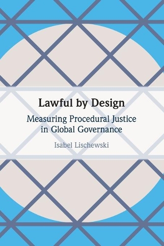 Бумажная книга «Lawful by Design: Measuring Procedural Justice in Global Governance», автор Изабель Лищевски - фото №1