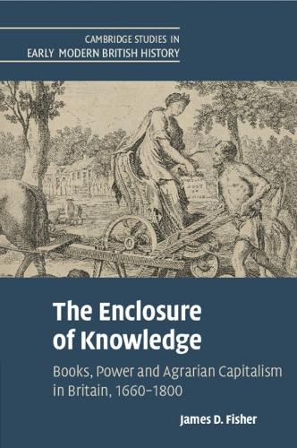 Бумажная книга «The Enclosure of Knowledge: Books, Power and Agrarian Capitalism in Britain, 1660–1800», автор Джеймс Д. Фишер - фото №1
