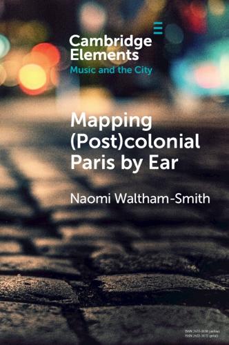 Бумажная книга «Mapping (Post)colonial Paris by Ear», автор Наоми Уолтем-Смит - фото №1