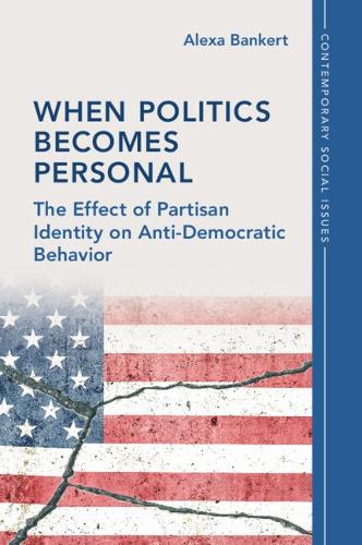 Бумажная книга «When Politics Becomes Personal: The Effect of Partisan Identity on Anti-Democratic Behavior», автор Алекса Банкерт - фото №1