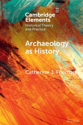 Бумажная книга «Archaeology as History: Telling Stories from a Fragmented Past», автор Кэтрин Дж. Фриман - фото №1