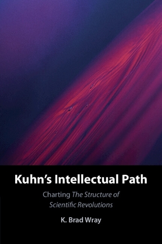 Паперова книга «Kuhn's Intellectual Path: Charting The Structure of Scientific Revolutions», автор К. Бред Рей - фото №1