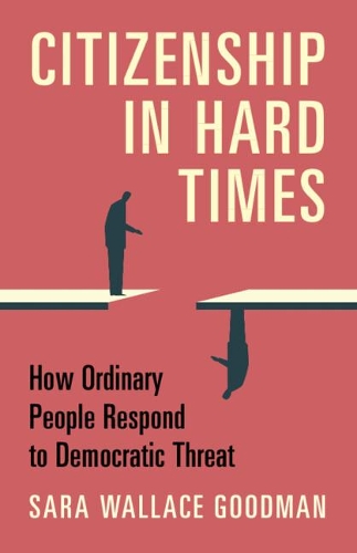 Бумажная книга «Citizenship in Hard Times: How Ordinary People Respond to Democratic Threat», автор Сара Уоллес Гудман - фото №1