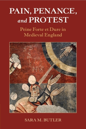 Бумажная книга «Pain, Penance, and Protest: Peine Forte et Dure in Medieval England», автор Сара М. Батлер - фото №1