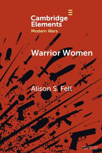 Бумажная книга «Warrior Women: The Cultural Politics of Armed Women, c.1850–1945», автор Элисон С. Фелл - фото №1