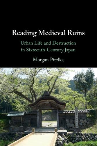 Бумажная книга «Reading Medieval Ruins: Urban Life and Destruction in Sixteenth-Century Japan», автор Морган Пителка - фото №1