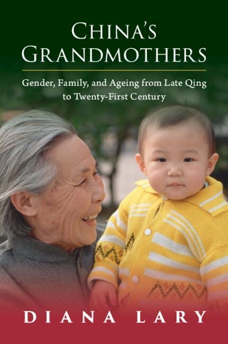 Бумажная книга «China's Grandmothers: Gender, Family, and Ageing from Late Qing to Twenty-First Century», автор Диана Лари - фото №1