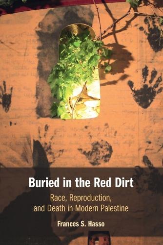 Бумажная книга «Buried in the Red Dirt: Race, Reproduction, and Death in Modern Palestine», автор Фрэнсис С. Хассо - фото №1