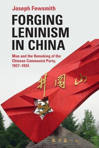 Бумажная книга «Forging Leninism in China: Mao and the Remaking of the Chinese Communist Party, 1927–1934», автор Джозеф Фьюсмит - фото №1