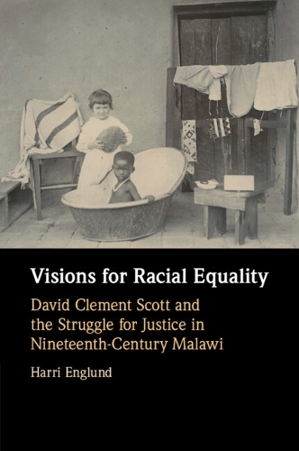Бумажная книга «Visions for Racial Equality: David Clement Scott and the Struggle for Justice in Nineteenth-Century Malawi», автор Харри Энглунд - фото №1