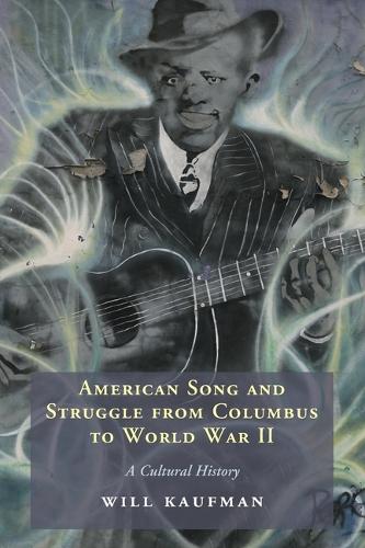 Бумажная книга «American Song and Struggle from Columbus to World War 2: A Cultural History», автор Уилл Кауфман - фото №1