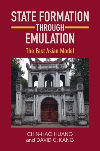 Бумажная книга «State Formation through Emulation: The East Asian Model», авторов Чин-Хао Хуан, Дэвид К. Канг - фото №1