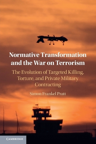 Паперова книга «Normative Transformation and the War on Terrorism: The Evolution of Targeted Killing, Torture, and Private Military Contracting», автор Саймон Френкель Пратт - фото №1