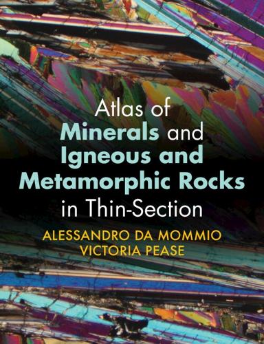 Паперова книга «Atlas of Minerals and Igneous and Metamorphic Rocks in Thin-Section», автор Алессандро Да Момміо - фото №1