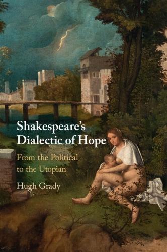 Паперова книга «Shakespeare's Dialectic of Hope: From the Political to the Utopian», автор Х'ю Грейді - фото №1