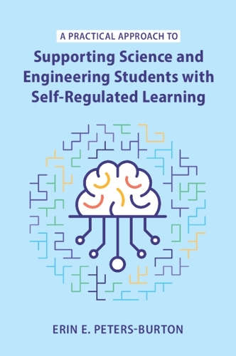 Бумажная книга «A Practical Approach to Supporting Science and Engineering Students with Self-Regulated Learning», автор Эрин Э. Питерс-Бертон - фото №1