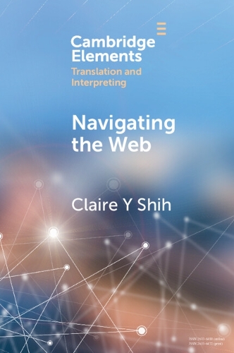 [object Object] «Navigating the Web: A Qualitative Eye Tracking–Based Study of Translators' Web Search Behaviour», автор Клэр Й. Ши - фото №1
