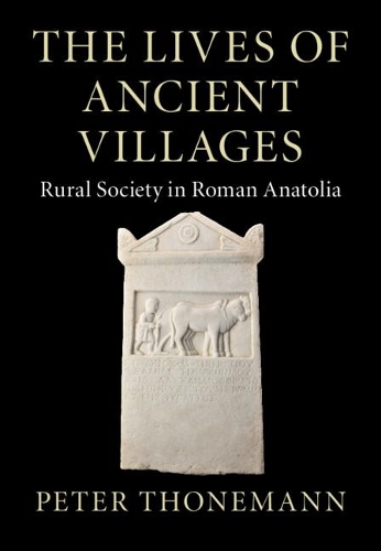 Бумажная книга «The Lives of Ancient Villages: Rural Society in Roman Anatolia», автор Питер Тонеманн - фото №1