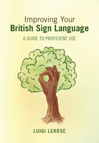 Бумажная книга «Improving Your British Sign Language: A Guide to Proficient Use», автор Луиджи Лерозе - фото №1