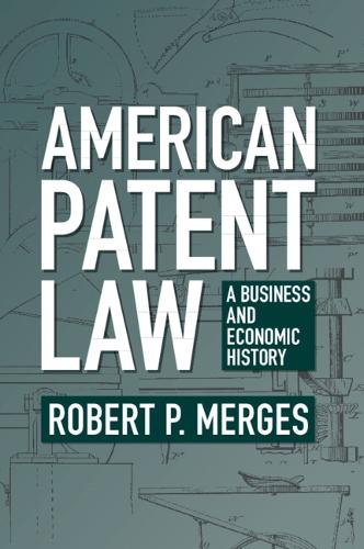 Бумажная книга «American Patent Law: A Business and Economic History», автор Роберт П. Мергес - фото №1