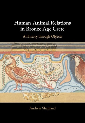 Бумажная книга «Human-Animal Relations in Bronze Age Crete: A History through Objects», автор Эндрю Шэпленд - фото №1