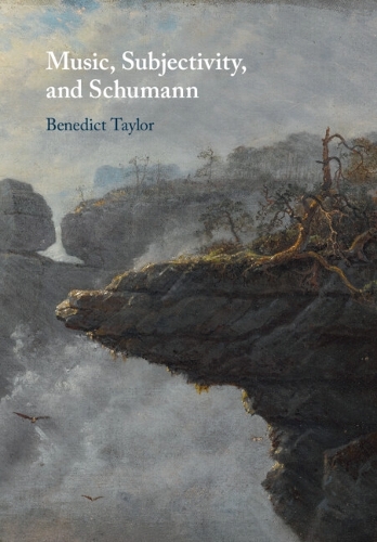 Бумажная книга «Music, Subjectivity, and Schumann», автор Бенедикт Тейлор - фото №1