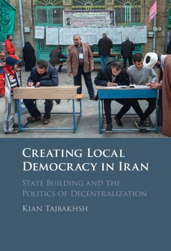 Бумажная книга «Creating Local Democracy in Iran: State Building and the Politics of Decentralization», автор Киан Таджбахш - фото №1