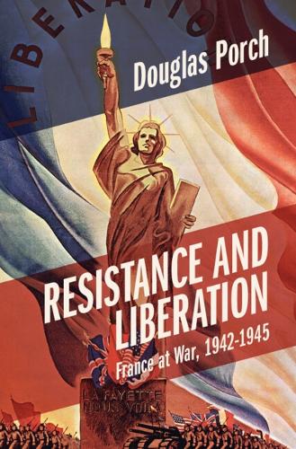Бумажная книга «Resistance and Liberation: France at War, 1942-1945», автор Дуглас Порч - фото №1