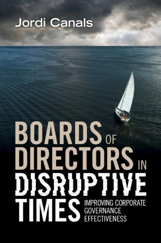 Паперова книга «Boards of Directors in Disruptive Times: Improving Corporate Governance Effectiveness», автор Жорді Канальс - фото №1