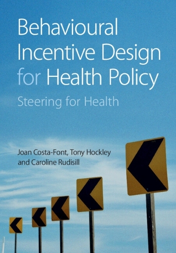 Бумажная книга «Behavioural Incentive Design for Health Policy: Steering for Health», автор Джоан Коста-Фонт - фото №1