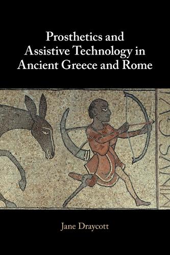 Паперова книга «Prosthetics and Assistive Technology in Ancient Greece and Rome», автор Джейн Дрейкотт - фото №1