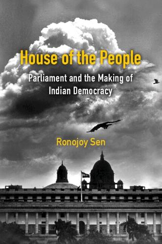 Паперова книга «House of the People: Parliament and the Making of Indian Democracy», автор Роноджой Сен - фото №1