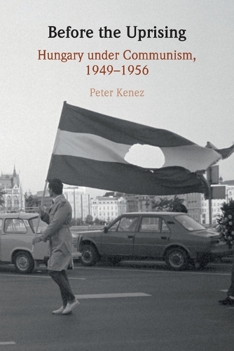Бумажная книга «Before the Uprising: Hungary under Communism, 1949–1956», автор Питер Кенез - фото №1