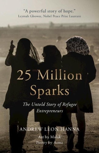 Бумажная книга «25 Million Sparks: The Untold Story of Refugee Entrepreneurs», автор Эндрю Леон Ханна - фото №1
