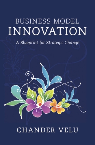 Бумажная книга «Business Model Innovation: A Blueprint for Strategic Change», автор Чандер Велу - фото №1