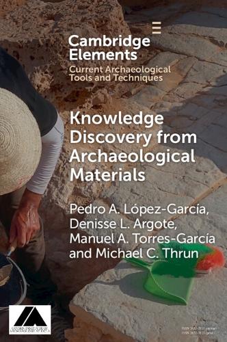 Паперова книга «Knowledge Discovery from Archaeological Materials», авторів Деніз Л. Арготе, Мануель А. Торрес-Гарсія, Майкл К. Трун, Педро А. Лопес-Гарсія - фото №1