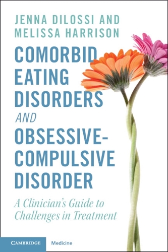 Бумажная книга «Comorbid Eating Disorders and Obsessive-Compulsive Disorder: A Clinician's Guide to Challenges in Treatment», авторов Дженна ДиЛосси, Мелисса Харрисон - фото №1