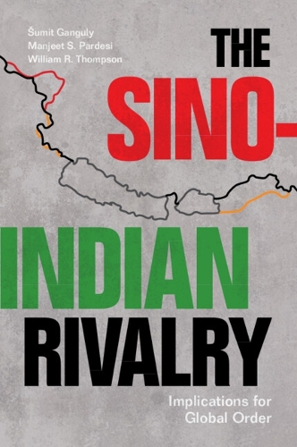 Паперова книга «The Sino-Indian Rivalry: Implications for Global Order», авторів Манджит С. Пардесі, Вільям Р. Томпсон - фото №1