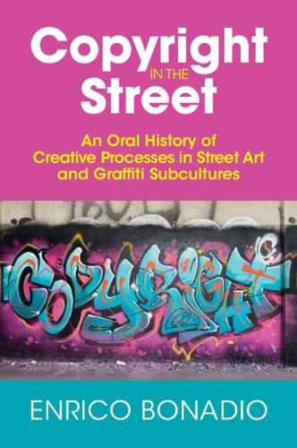 Бумажная книга «Copyright in the Street: An Oral History of Creative Processes in Street Art and Graffiti Subcultures», автор Энрико Бонадио - фото №1