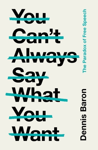 Бумажная книга «You Can't Always Say What You Want: The Paradox of Free Speech», автор Деннис Барон - фото №1