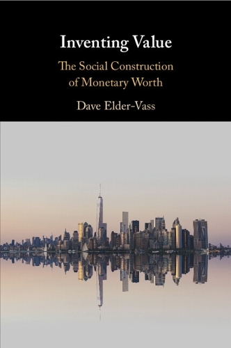Паперова книга «Inventing Value: The Social Construction of Monetary Worth», автор Дейв Елдер-Васс - фото №1