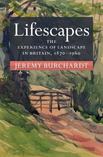 Бумажная книга «Lifescapes: The Experience of Landscape in Britain, 1870–1960», автор Джереми Бурхардт - фото №1