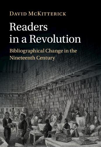 Бумажная книга «Readers in a Revolution: Bibliographical Change in the Nineteenth Century», автор Дэвид Маккиттерик - фото №1