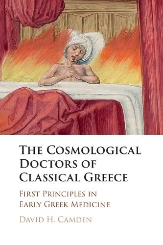 Бумажная книга «The Cosmological Doctors of Classical Greece: First Principles in Early Greek Medicine», автор Дэвид Х. Камден - фото №1