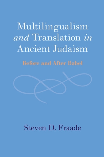 Бумажная книга «Multilingualism and Translation in Ancient Judaism: Before and After Babel», автор Стивен Д. Фрейд - фото №1