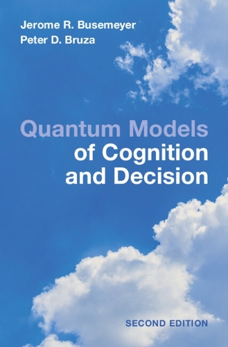 Паперова книга «Quantum Models of Cognition and Decision: Principles and Applications», автор Джером Р. Буземайєр - фото №1